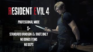 Resident Evil 4 Remake - Professional | S+ | Handgun & Knife Only | No Bonus Items | No Skips