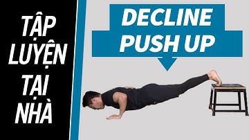Hướng dẫn Decline Push Up | Ryan Coach