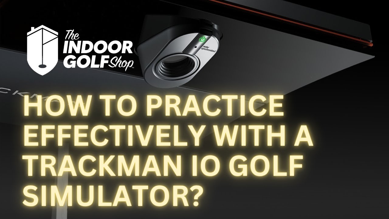 How To Practice Effectively With A Trackman iO Golf Simulator?