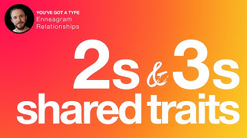 What Enneagram 2s and 3s Have in Common