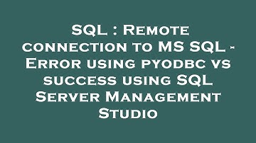 SQL : Remote connection to MS SQL - Error using pyodbc vs success using SQL Server Management Studio