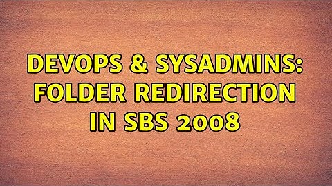DevOps & SysAdmins: Folder Redirection in sbs 2008