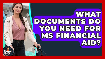 What Documents Do You Need For MS Financial Aid? - MS Support Network