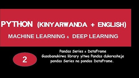 2. PYTHON (KINYARWANDA + ENGLISH)MACHINE LEARNING & DEEP LEARNING