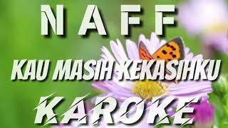KAROKE | NAFF - KAU MASIH KEKASIHKU