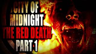 'City of Midnight The Red Death' (Part 1) | CreepyPasta Storytime