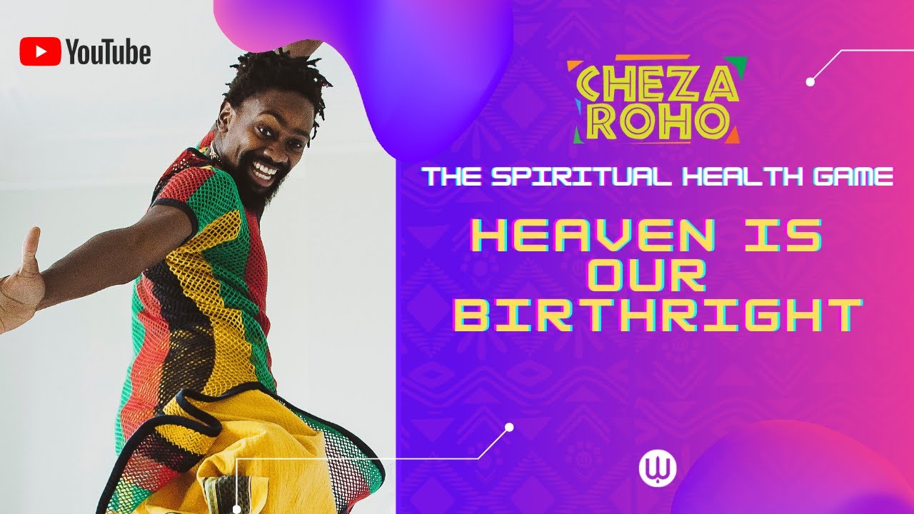 Cheza Roho Live: Heaven is our birth right
