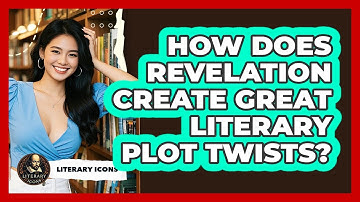 How Does Revelation Create Great Literary Plot Twists? - Literary Icons