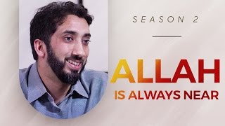 Allah Is Always Near - Amazed By The Quran W Nouman Ali Khan