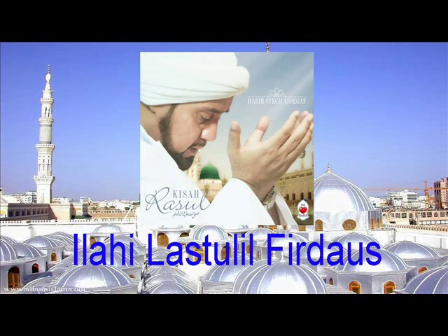Habib Syech Assegaf - Ilahi Lastulil Firdaus class=
