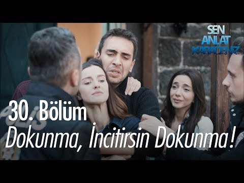 Dokunma, incitirsin dokunma! - Sen Anlat Karadeniz 30. Bölüm