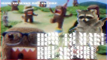 How to make breakcore songs like Sewerslvt and Usedcvnt