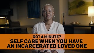Self Care When You Have an Incarcerated Loved One