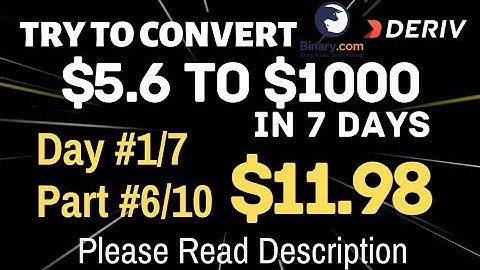 Day#1/7 Part#6/10 $11.98 Done $5.6 to $1000 free bot binary.com deriv profit consisten digit differ