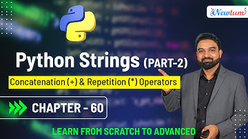 Python Strings | Concatenation (+) & Repetition (*) Operators | Chapter 60