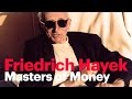 Masters of Money | Фридрих Август фон Хайек