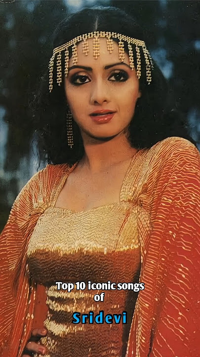 Top 10 iconic songs of Sridevi | #sridevi