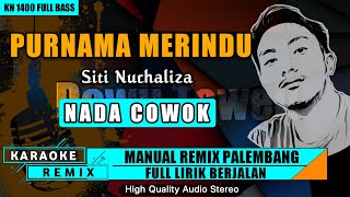 PURNAMA MERINDU_Nada Cowok || KARAOKE REMIX PALEMBANG