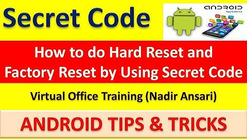 Android Tips & Tricks : How to do Hard Reset and Factory Reset by Using Secret Code