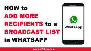 How to Add More Recipients to a Broadcast List in WhatsApp