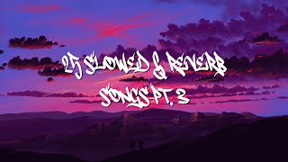 25 Slowed + Reverb Songs Pt.3