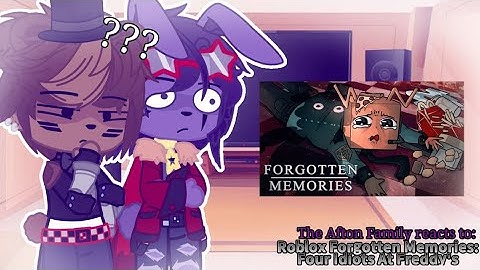 ||Afton Family reacts to: TankFish: Forgotten Memories: Four Idiots at Freddy