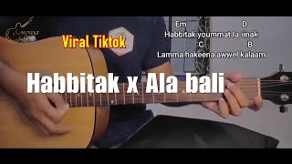 Chord Gitar Habbitak x Ala bali | habbitak youmma talqima | haga mestakhabeya