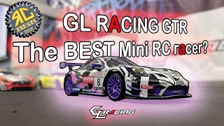 GL Racing GTR. The BEST mini RC racer?