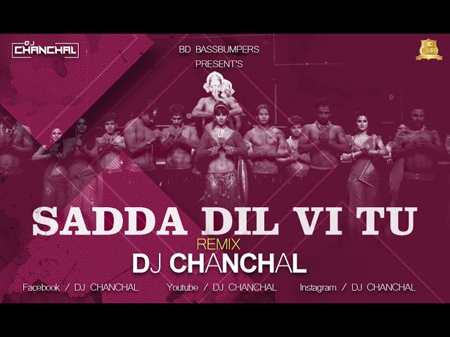 SADDA DIL VI TU | REMIX | DJ CHANCHAL class=