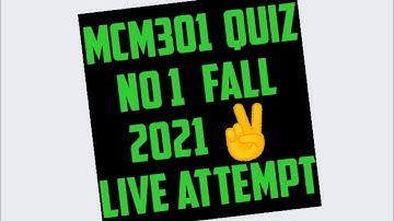 MCM301 Quiz 1 Fall 2021 !! MCM301 Quiz 1 Solution !! Fall 2021