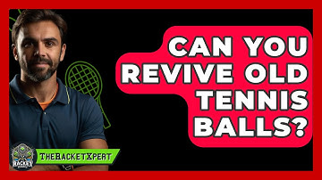 Can You Revive Old Tennis Balls? - The Racket Xpert