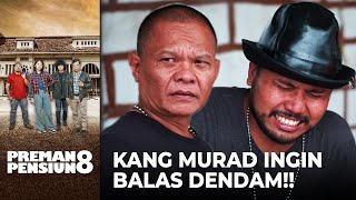 AJUN DIKEROYOK! Kang Murad Ingin Balas Dendam!! | PREMAN PENSIUN 8 | EPS. 01 (2/5)