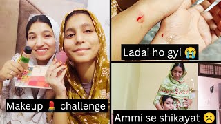 Makeup 💄 challenge || Bahen se Hui ladai 😭|| #vlogs#viral #smileygirlshahida