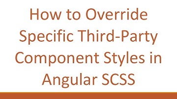 How to Override Specific Third-Party Component Styles in Angular SCSS