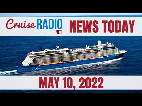 Cruise News Today — May 10, 2022