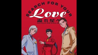 Search For Your Love (流れ星へ Daviouxx New Girls Edit)