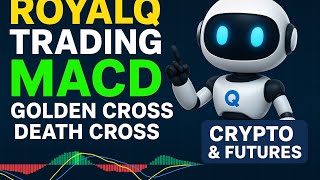 RoyalQ Robot Trading with MACD | Golden Cross &amp; Death Cross Strategy for Crypto &amp; Futures