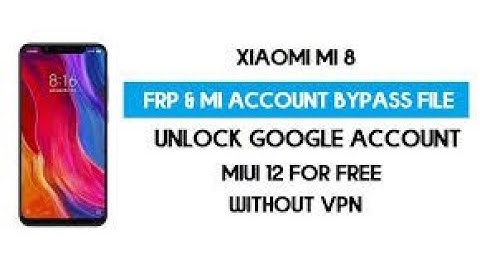 Xiaomi Mi 8 hard reset & frp bypass unlock tool 2025