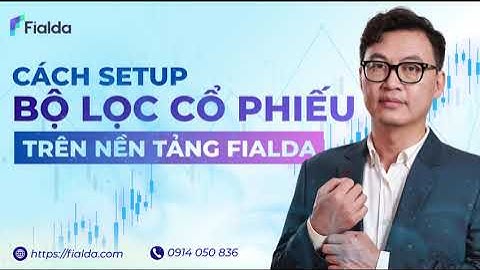 Cách Setup bộ lọc cổ phiếu Fialda: Nhanh – Chính xác – Realtime