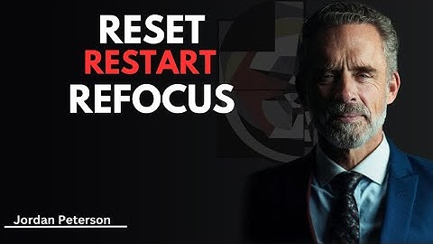 RESET RESTART REFOCUS || Motivational Speech  || Jordan Peterson ||