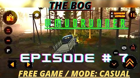 #THE BOG#FREE MISSION#EPISODE 7#MUDRUNNER #MODE: CASUAL {Android}