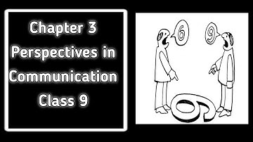 Chapter 3 Perspectives in Communication Class 9