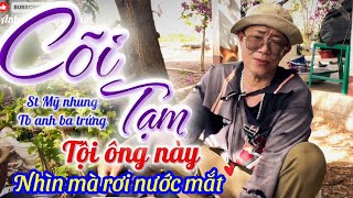 CÕI TẠM / st mỹ nhung / ck nhạc đời thật ý nghĩa, thế gian này chỉ là cõi tạm thôi ganh ghét  làm gì