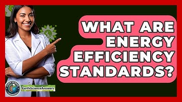 What Are Energy Efficiency Standards? - Earth Science Answers
