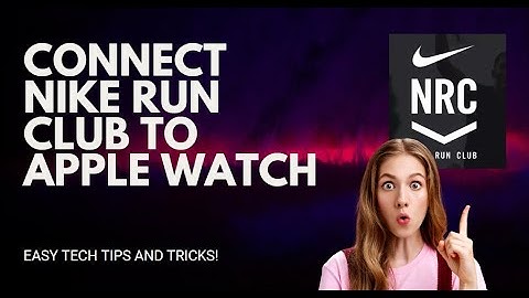 How To Connect Nike Run Club To Apple Watch : Here