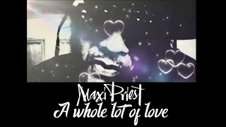 Maxi Priest - A Whole Lot of Love Official Lyric Video