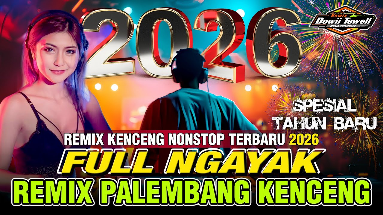 SPESIAL NEW YEAR 2026 | REMIX PALEMBANG FULL KENCENG NONSTOP TERBARU 2026