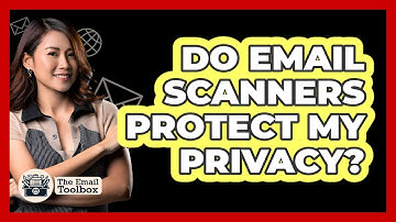 Do Email Scanners Protect My Privacy?