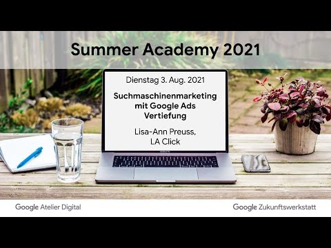Summer Academy 2021: Suchmaschinenmarketing mit Google Ads - Vertiefung