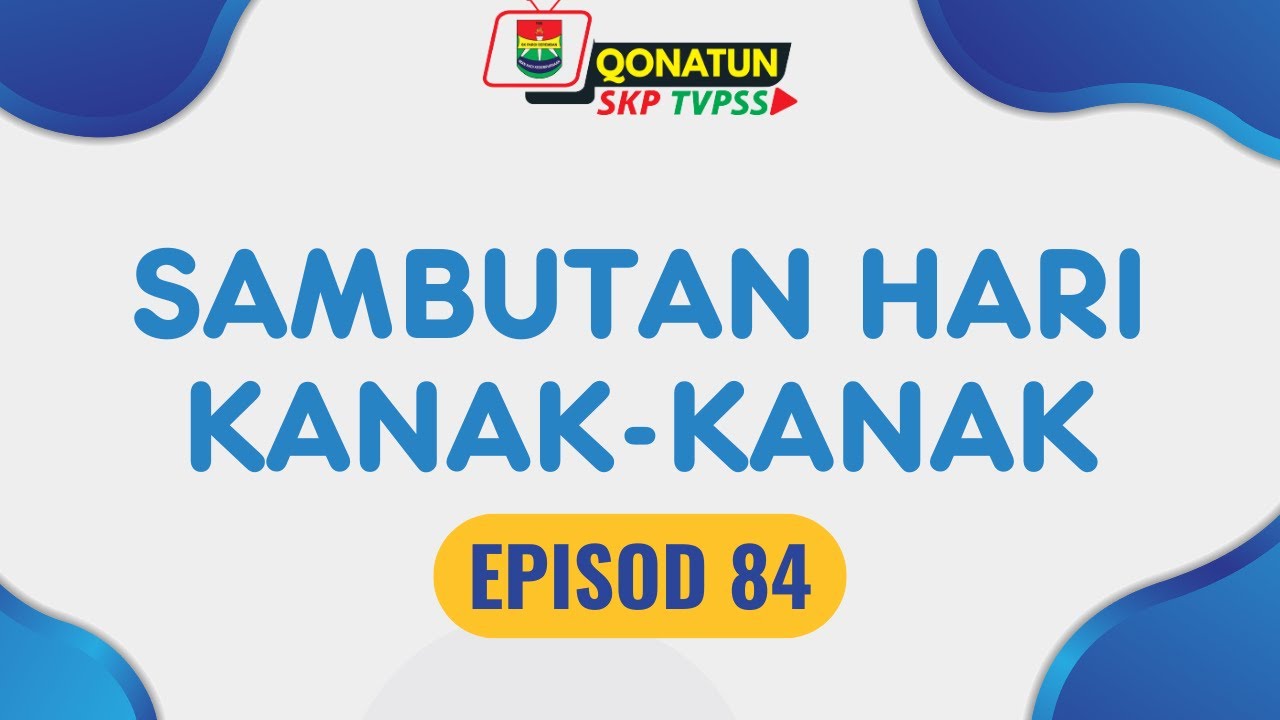 EPISOD 84: SAMBUTAN HARI KANAK-KANAK
